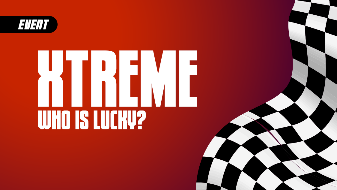 XTREME EVENT "WHO IS LUCKY"